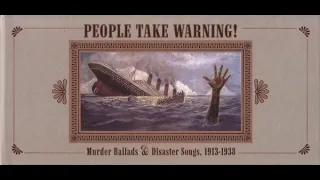 People Take Warning! (Murder Ballads & Disaster Songs, 1913-1938)