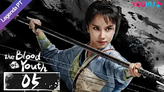 (Legenda PT-BR) O SANGUE DA JUVENTUDE EP05 | Li Hongyi/Liu Xueyi | WUXIA/TRAJE ANTIGO | YOUKU