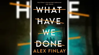 What Have We Done by Alex Finlay 🎧📖 Mystery, Thriller & Suspense Audiobook