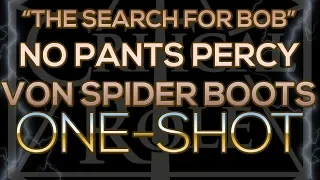 NO PANTS PERCY VON SPIDER BOOTS ("The Search For Bob" One-shot)