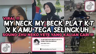 DJ MY NECK MY BECK PLAT KT X KAMU TEGA SELINGKUH SOUND ZHU NEKO YETE VIRAL TIKTOK 2024