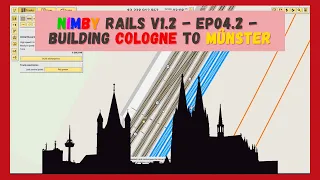 NIMBY Rails v1.2 | Timelapse | Episode 04.2 | Building Cologne to Münster