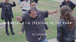 Miracles 5/16 | 5F Church 'Revival in the Park'
