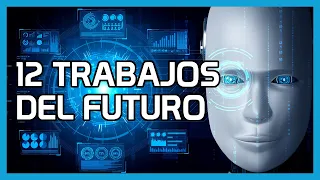 12 Trabajos del Futuro (gracias a la inteligencia artificial y nuevas tecnologìas)