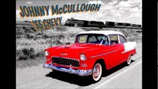 Johnny McCullough "'55 Chevy"