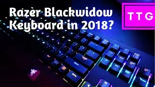 Razer Blackwidow Keyboard in 2018? [Review]