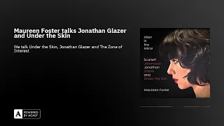 Maureen Foster talks Jonathan Glazer and Under the Skin