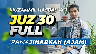 JUZ 30 FULL IRAMA JIHARKAH ('AJAM) - Muzammil Hasballah