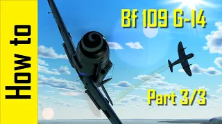 How to Bf 109 G-14 - Dogfighting 3/3  IL-2 Sturmovik: Great Battles
