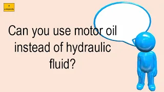 Can You Use Motor Oil Instead Of Hydraulic Fluid?
