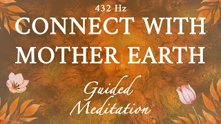 Grounding Guided Meditation - (Connect with Mother Earth) | 432 Hz