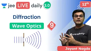 JEE: Wave Optics L9 | Diffraction | Unacademy JEE | JEE Physics | Jayant Nagda