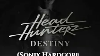 HeadHunterz-Destiny(Sonix Hardcore Remix)