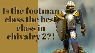 Chivalry 2 - Is the footman the best class to use?