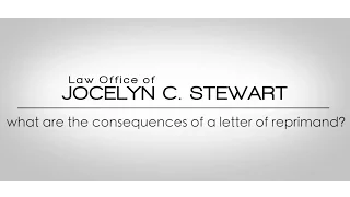 What Are the Consequences of a Letter of Reprimand? - Law Office of Jocelyn C. Stewart