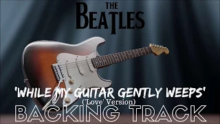 The Beatles - 'While My Guitar Gently Weeps' -'Love' Version Backing Track