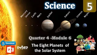 SCIENCE 5 QUARTER 4 MODULE 6 The Eight Planets of the Solar System