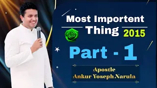 Apostle Ankur Narula OLd Sermon ॥-The Most Important Thing- 01-01-2015 Thursday Sermon ( Part - 1 )