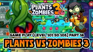 Plants VS Zombies 3 || Game Play Level 101 sd 105 || Part 16 || PVZ3