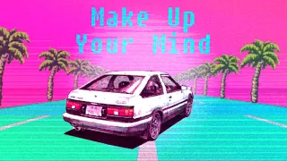Make Up Your Mind Vaporwave Mix (Ｉｎｉｔｉａｌ　Ｄ)