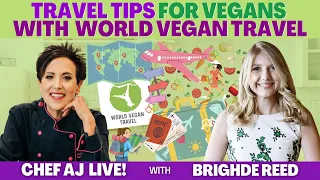 Travel Tips For Vegans with Brighde Reed of World Vegan Travel | CHEF AJ LIVE!