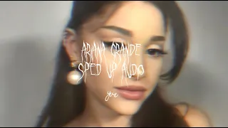 ARIANA GRANDE SONGS SPED UP