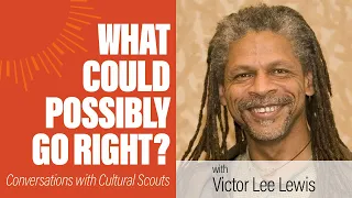 Victor Lee Lewis | What Could Possibly Go Right?