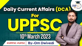 10th March 2023 | Daily Current Affairs for UPPSC Exams | StudyIQ IAS