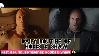 daily routine of Hobbs and shaw