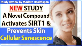A Novel Compound Prevents Skin Cellular Senescence & Activates SIRT1  | Study Review