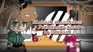 Michael classmates +Funtimers react to Michael [] Angst [] !read the description! [] FNaF []