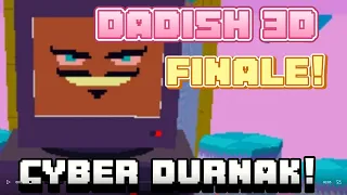 Dadish 3D Finale! | Cyber Durnak!