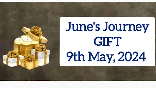June's Journey Gift 🎁🎁 9th May , 2024