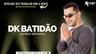 DK BATIDÃO - MÉDIOS ALTERADOS PRA PAREDÃO | MARÇO 2024