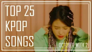 TOP 25 KPOP SONGS CHART | OCTOBER WEEK 2 | 2018