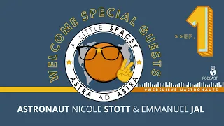 A Little Spacey Podcast - Episode 1: Astronaut Nicole Stott & Emmanuel Jal