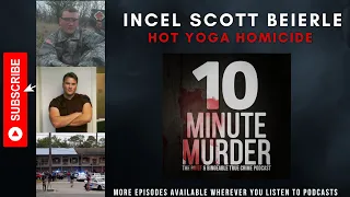 Incel Scott Beierle and the Hot Yoga Homicide | 10 Minute Murder