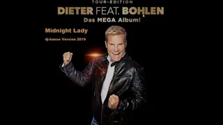 Dieter feat. Bohlen Midnight Lady dj hanse & dj jaci Extended Version 2019