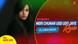 Meri Chunar Udd Udd Jaye Remix - Falguni Pathak | Full Audio Song | DJ Dexxnor | RK MENIYA