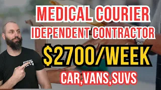 $2700 A Week As A Medical Courier Independent Contractor!