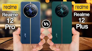 Realme 12 Pro Vs Realme 12+