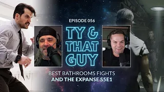 Ty & That Guy Ep 056 - #TheExpanse501 & Best Bathroom Fights #TyandThatGuy