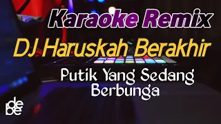 Karaoke Haruskah Berakhir Dj Remix ( Putik Yang Sedang Berbunga )