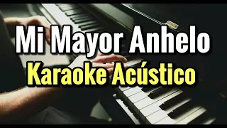 MI MAYOR ANHELO - BANDA MS - KARAOKE ACUSTICO PIANO