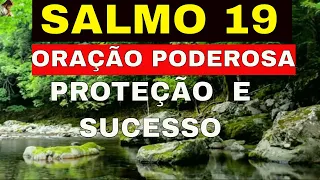 SALMO 19 - ORAÇÃO PODEROSA PARA ATRAIR ENERGIAS POSITIVAS, PROTEÇÃO E SUCESSO