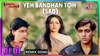 Yeh Bandhan Toh Pyar Ka Bandhan Hai (Sad) Karan Arjun | Salman Khan | Shah RukhKhan | 90's Hits Song