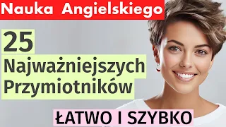 25 Kluczowych Przymiotników w Angielskim: Nauka Angielskiego dla Początkujących