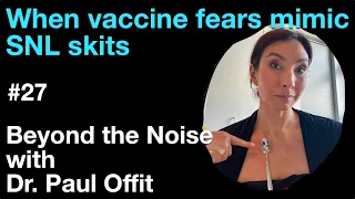 Beyond the Noise #27: When vaccine fears mimic SNL skits