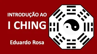 INTRODUÇÃO AO I CHING - Prof. Eduardo rosa da Nova Acrópole - Filosofia Chinesa.