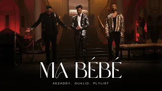 Aezaddy - Ma Bébé ft. Oualid, Plylist [OFFICIAL Music Video] | 2022